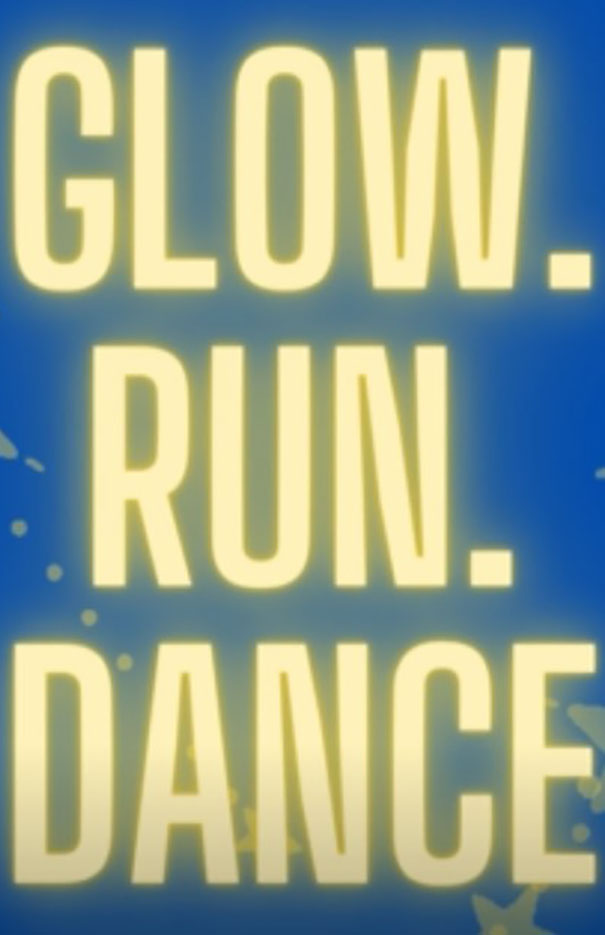 Glow. Run. Dance.
