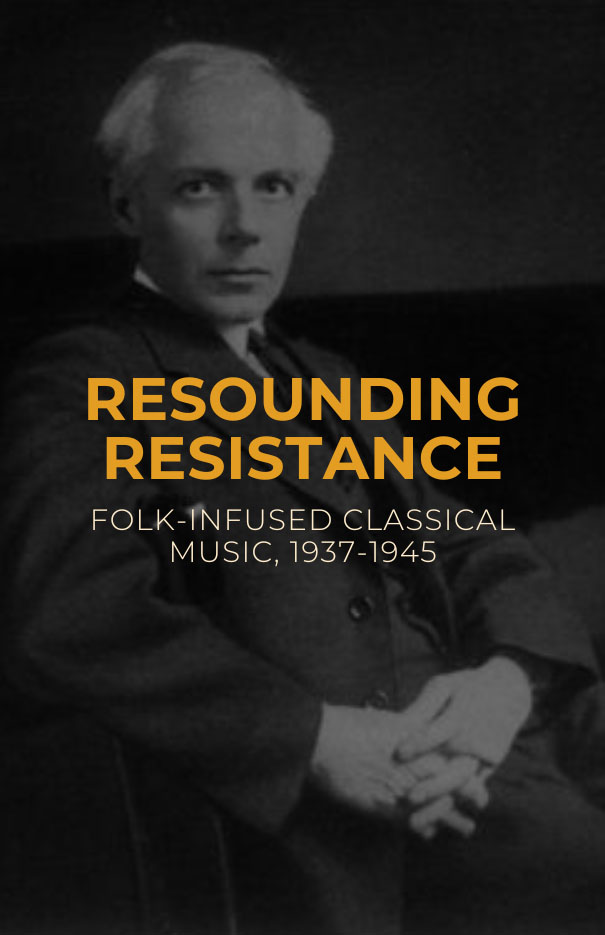 Resounding Resistance: Folk-Infused Classical Music, 1937-1945