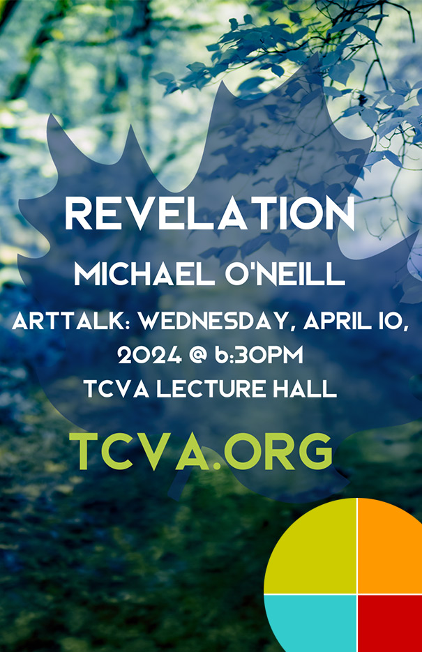 TCVA ARTtalk: Michael O’Neil, Revelation