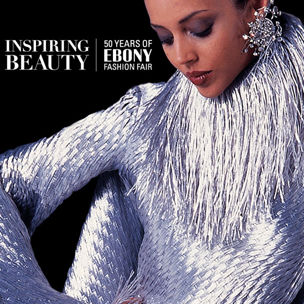 Inspiring Beauty: 50 Years of Ebony Fashion Fair