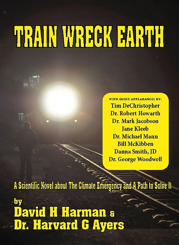 Train Wreck Earth: A Scientific Novel about The Climate Emergency and A Path to Solve It