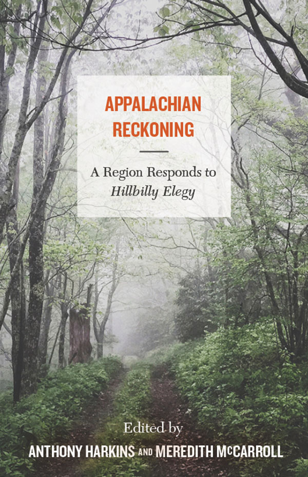 Appalachian Reckoning: A Region Responds to Hillbilly Elegy