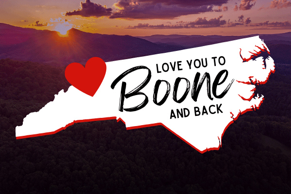 Love you to Boone and back
