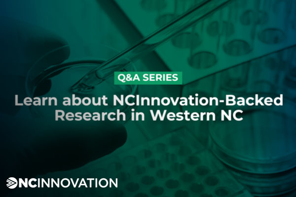 Q&A Series: Learn about NCInnovation-Backed Research in Western NC [faculty featured]